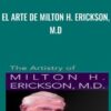 El Arte De Milton H. Erickson, M.D. - Milton Erickson