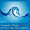 Flowing into Divine Service Integration Meditation » Courses[GB]