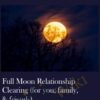 Full Moon Relationship Clearing for you2C family2C friends » Courses[GB]
