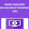 Guiding Associations From Evolution of Psychotherapy 1995 » Courses[GB]