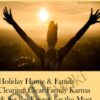 Holiday Home Family Clearing Clear Family Karma Set the Energy for the Most Positive Loving Holiday Ever » Courses[GB]