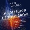 Ken Wilber The Religion of Tomorrow » Courses[GB]