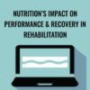 Nutritions Impact on Performance Recovery in Rehabilitation Cindi Lockhart » Courses[GB]