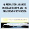 Qi Regulation – Japanese Meridian Therapy and the Treatment of Psycholog - Stephen Birch