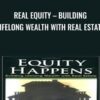 Real Equity E28093 Building Lifelong Wealth with Real Estate » Courses[GB]