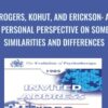 Rogers2C Kohut2C and Erickson A Personal Perspective on Some Similarities and Differences » Courses[GB]
