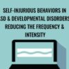 Self Injurious Behaviors in ASD Developmental Disorders Reducing the Frequency Intensity Gwen Wild » Courses[GB]