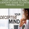 Your Deceptive Mind A Scientific Guide to Critical Thinking Skills - Steven Novella