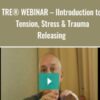 TRE WEBINAR E28093 IIntroduction to Tension2C Stress Trauma Releasing » Courses[GB]