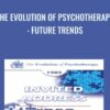 The Evolution of Psychotherapy Future Trends » Courses[GB]