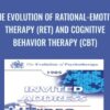 The Evolution of Rational Emotive Therapy RET and Cognitive Behavior Therapy CBT » Courses[GB]