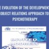 The Evolution of the Developmental Object Relations Approach to Psychotherapy » Courses[GB]