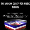 The Vaughn CubeE284A2 for Music Theory » Courses[GB]