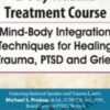Trauma Treatment Course Mind Body Integration Techniques for Healing Trauma2C PTSD and Grief » Courses[GB]