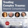 Treating Complex Trauma: Beyond Competency - Linda Curran