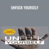 Unfuck YourSELF- Gary John Bishop
