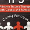 Using IFS to Advance Trauma Therapy with Couples and Families Coming Full Circle » Courses[GB]