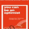 You Can Be an Optimist Change Your Thinking2C Change Your Life E28093 Lucy MacDonald » Courses[GB]