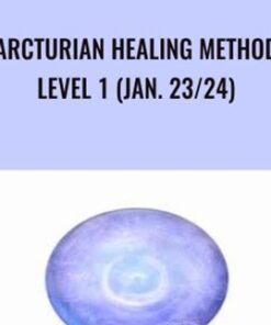 Arcturian Healing Method Level 1 (Jan. 23/24)