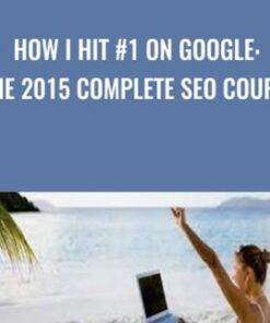 How I Hit 1 On Google -The 2015 Complete SEO Course