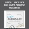Lifescale How to Live a More Creative2C Productive2C and Happy Life Brian Solis » Courses[GB]