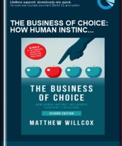 The Business of Choice: How Human Instinct Influences Everybody's Decisions - Matthew Willcox