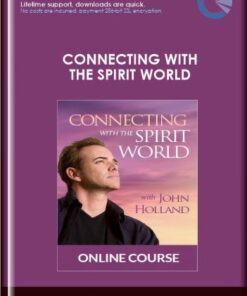 Connecting with The Spirit World - John Holland