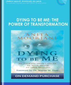 Dying to Be Me: The Power of Transformation - Anita Moorjani