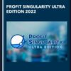 Profit Singularity Ultra Edition 2022 - Rob Jones & Gerry Cramer
