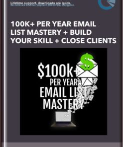 100k+ Per Year Email List Mastery + Build Your Skill + Close Clients - Dylan Madden