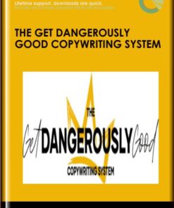 The Get Dangerously Good Copywriting System - Kim Krause Schwalm