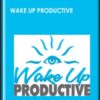 Wake Up Productive - Eben Pagan