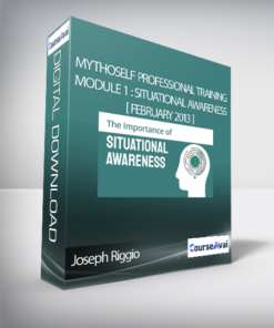 Joseph Riggio - MythoSelf Professional Training Module 1 : Situational Awareness [ February 2013 ]