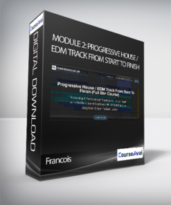 Francois - Module 2: Progressive House / EDM Track From Start To Finish