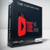 Dan Lok - Tube Your Own Horn