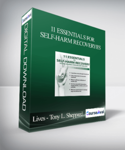 11 Essentials for Self-Harm Recovery: Helping Children & Teens Reclaim Their Lives - Tony L. Sheppard
