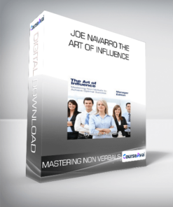 Joe Navarro The Art Of Influence - Mastering Non Verbals