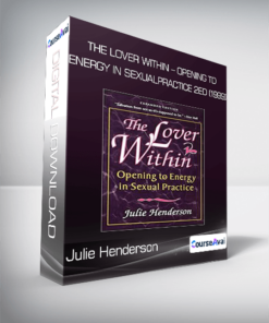 The Lover Within - Opening to Energy in Sexual Practice 2ed (1999) from Julie Henderson