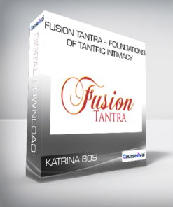 Katrina Bos - Fusion Tantra - Foundations of Tantric Intimacy