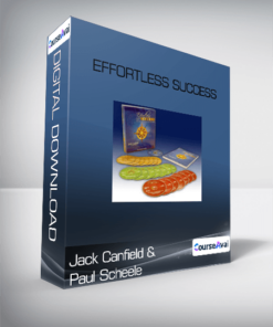 Jack Canfield & Paul Scheele - Effortless Success