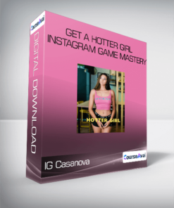 IG Casanova - Get A Hotter Girl - Instagram Game Mastery