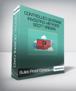 Bullet-Proof Options - Controlled Leverage Investing Methods - Scott Brown