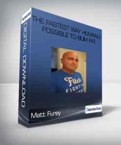 Matt Furey - The Fastest Way Humanly Possible to Bum Fat