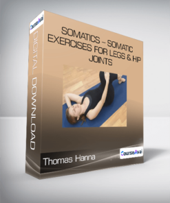Thomas Hanna - Somatics - Somatic Exercises for Legs & Hip Joints