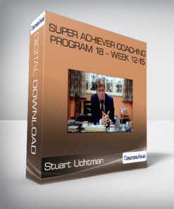 Stuart Uchtman - Super Achiever Coaching Program 18 - Week 12-15