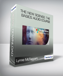 Lynne McTaggart - The New Science: The Basics Audio Course