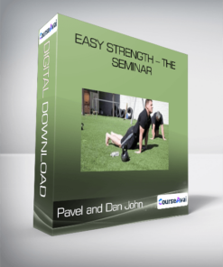 Pavel and Dan John - Easy Strength - The Seminar
