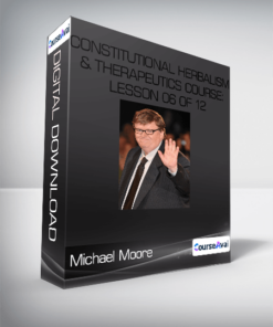 Constitutional Herbalism & Therapeutics course: Lesson 06 of 12-Michael Moore