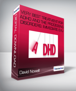 David Nowell - Very Best Treatment for ADHD and the Processing Disorders: Immediate EvU