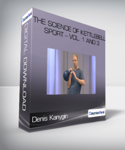 Denis Kanygin - The Science Of Kettlebell Sport - Vol. 1 and 3